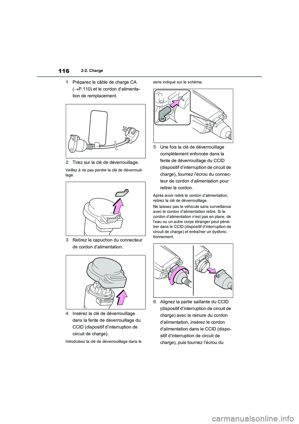 TOYOTA RAV4 PHEV 2021  Notices Demploi (in French) 1162-2. Charge
1Préparez le câble de charge CA  
( P.110) et le cordon d’alimenta- 
tion de remplacement. 
2 Tirez sur la clé de déverrouillage.
Veillez à ne pas perdre la clé de déverroui