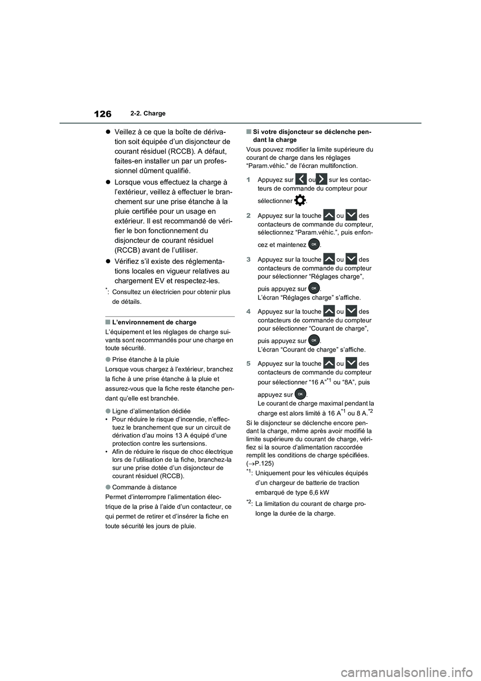 TOYOTA RAV4 PHEV 2021  Notices Demploi (in French) 1262-2. Charge
Veillez à ce que la boîte de dériva-
tion soit équipée d’un disjoncteur de 
courant résiduel (RCCB). A défaut, 
faites-en installer un par un profes-
sionnel dûment qualifi