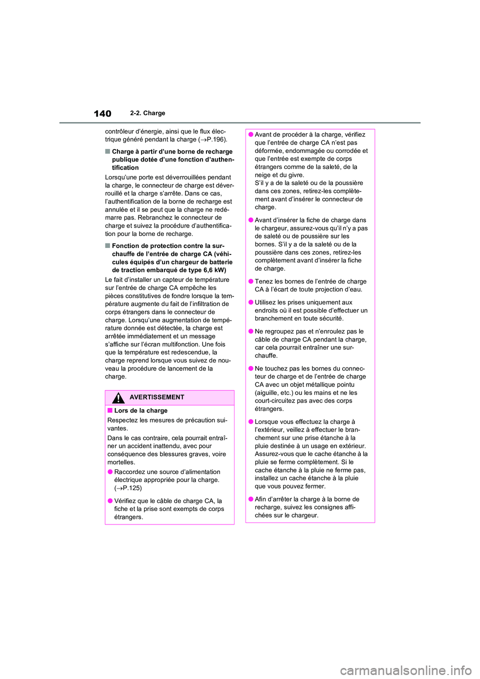 TOYOTA RAV4 PHEV 2021  Notices Demploi (in French) 1402-2. Charge 
contrôleur d’énergie, ainsi que le flux élec- trique généré pendant la charge ( P.196).
�QCharge à partir d’une borne de recharge  publique dotée d’une fonction d’au