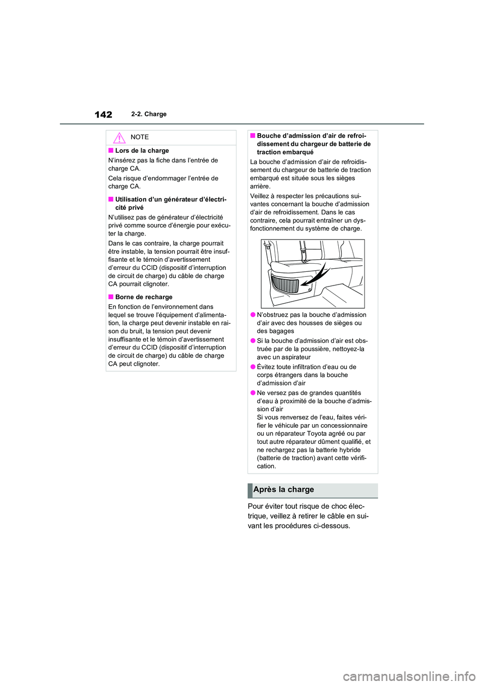 TOYOTA RAV4 PHEV 2021  Notices Demploi (in French) 1422-2. Charge
Pour éviter tout risque de choc élec- 
trique, veillez à retirer le câble en sui-
vant les procédures ci-dessous.
NOTE
�QLors de la charge 
N’insérez pas la fic he dans l’entr