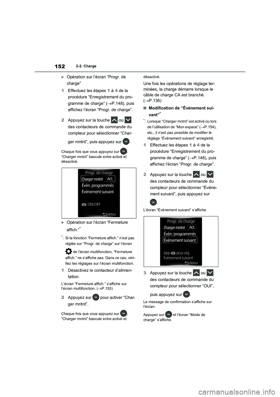 TOYOTA RAV4 PHEV 2021  Notices Demploi (in French) 1522-2. Charge
Opération sur l’écran “Progr. de 
charge”
1Effectuez les étapes 1 à 4 de la 
procédure “Enregistrement du pro-
gramme de charge” (P.148), puis 
affichez l’écran 