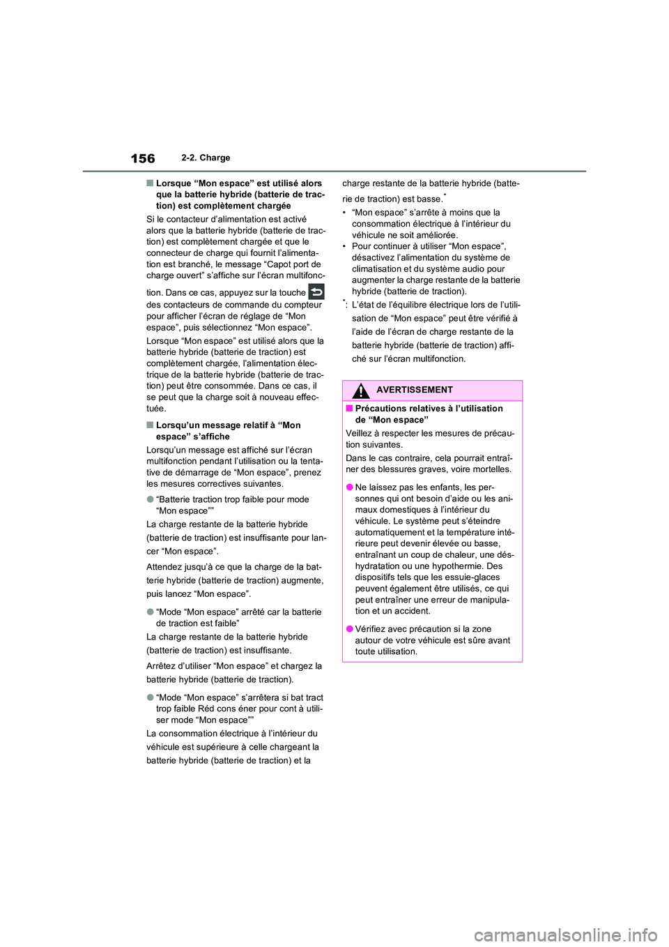 TOYOTA RAV4 PHEV 2021  Notices Demploi (in French) 1562-2. Charge
�QLorsque “Mon espace” est utilisé alors  que la batterie hybride (batterie de trac-tion) est complètement chargée 
Si le contacteur d’alimentation est activé  
alors que la b