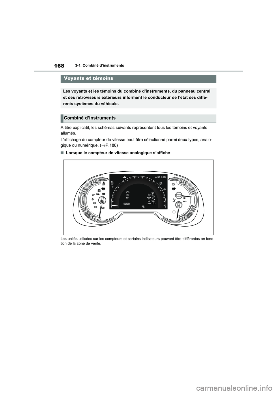 TOYOTA RAV4 PHEV 2021  Notices Demploi (in French) 1683-1. Combiné d’instruments
3-1.Combiné d’ins truments
A titre explicatif, les schémas suivants représentent tous les témoins et voyants  
allumés. 
L’affichage du compteur de vitesse pe