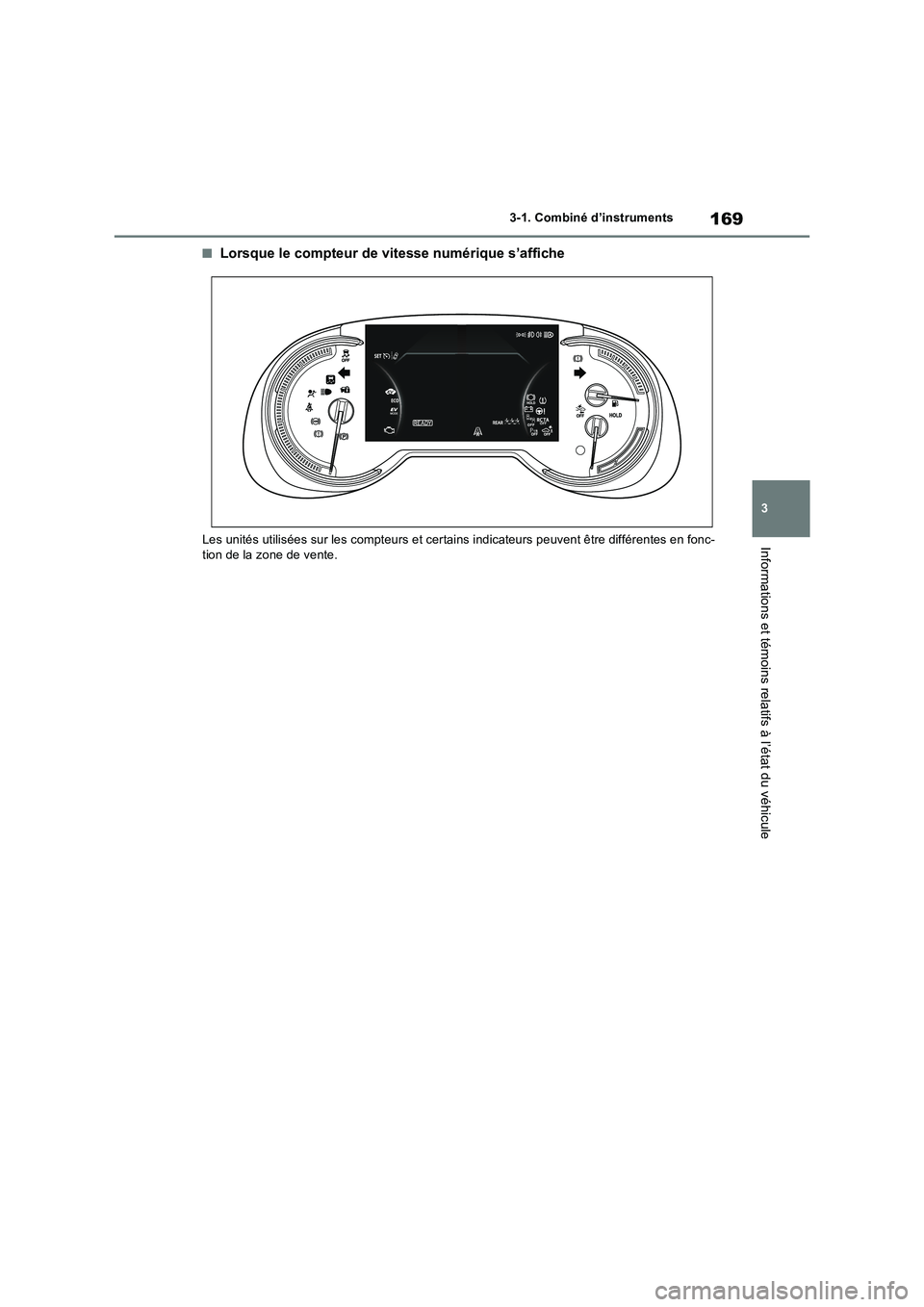TOYOTA RAV4 PHEV 2021  Notices Demploi (in French) 169
3 3-1. Combiné d’instruments
Informations et témoins relatifs à l’état du véhicule
�QLorsque le compteur de vitesse numérique s’affiche
Les unités utilisées sur les compteurs et cert