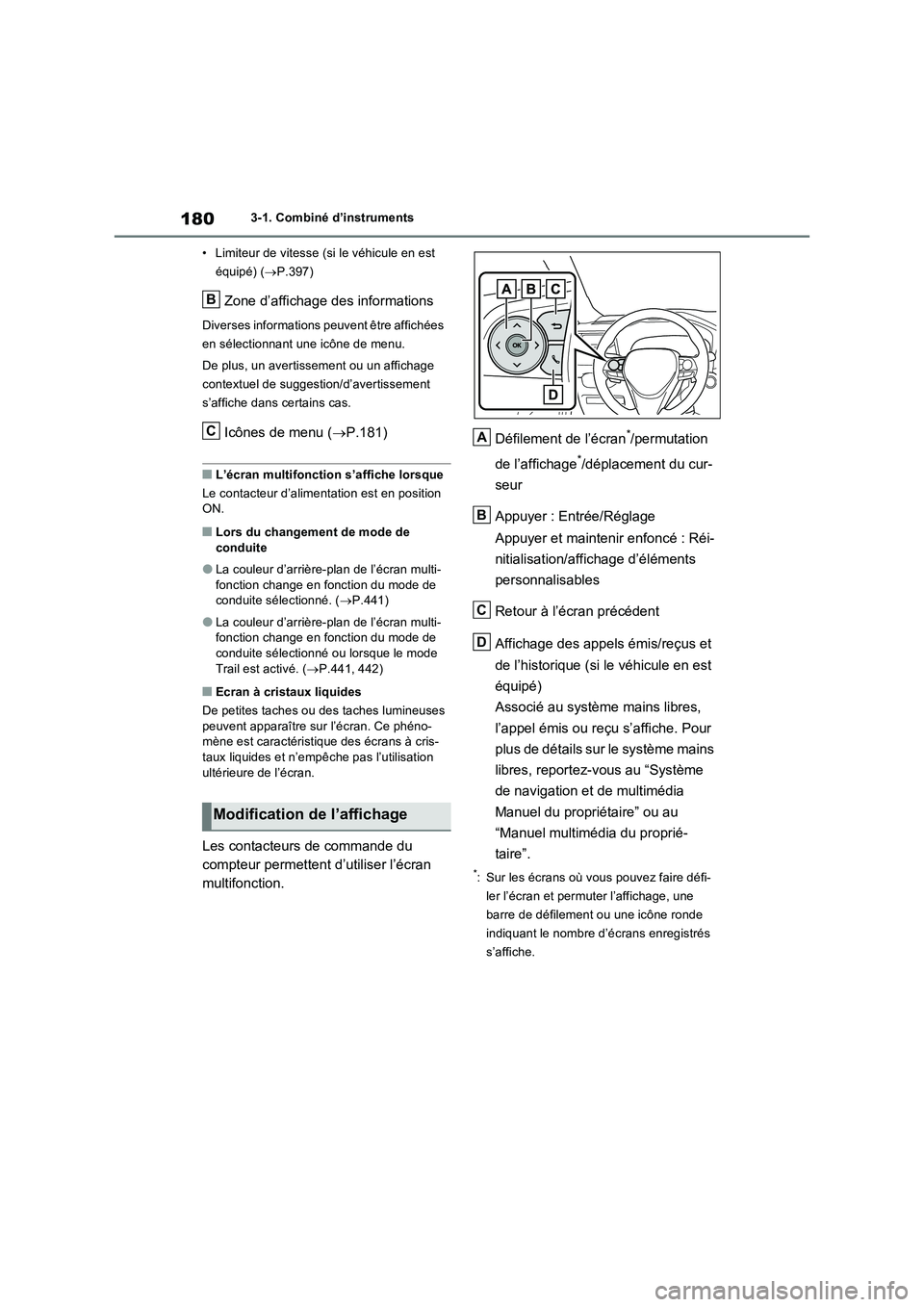 TOYOTA RAV4 PHEV 2021  Notices Demploi (in French) 1803-1. Combiné d’instruments
• Limiteur de vitesse (si le véhicule en est 
équipé) (P.397)
Zone d’affichage des informations
Diverses informations peuvent être affichées 
en sélection