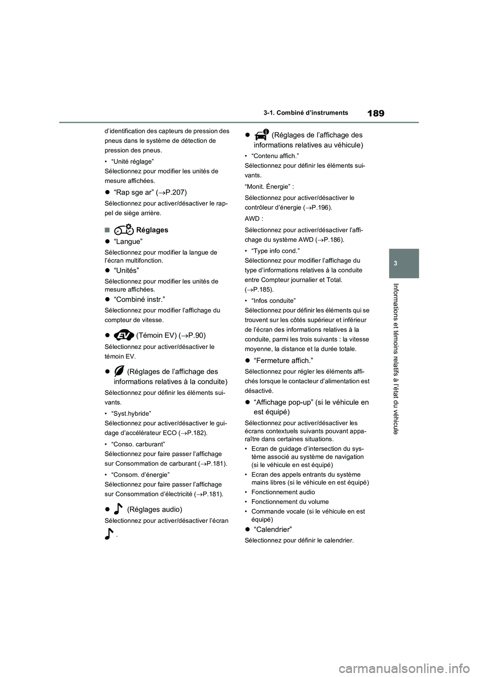 TOYOTA RAV4 PHEV 2021  Notices Demploi (in French) 189
3 3-1. Combiné d’instruments
Informations et témoins relatifs à l’état du véhicule
d’identification des capteurs de pression des 
pneus dans le système de détection de 
pression des p
