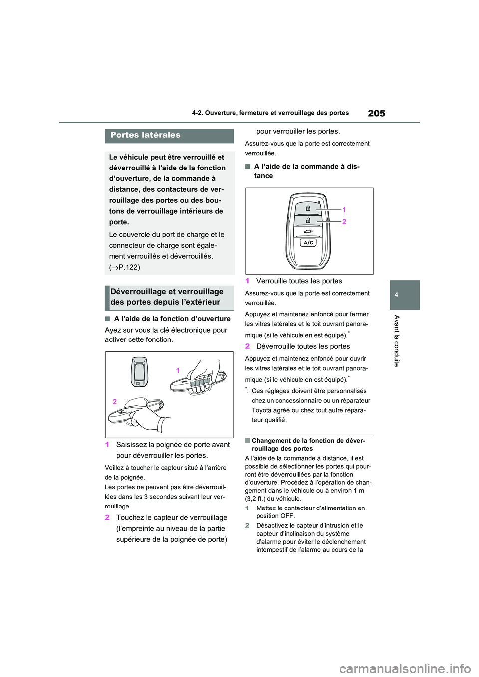 TOYOTA RAV4 PHEV 2021  Notices Demploi (in French) 205
4 
4-2. Ouverture, fermeture et verrouillage des portes
Avant la conduite
4-2.Ouvertu re, fermeture et verrouilla ge des porte s
�QA l’aide de la fonction d’ouverture 
Ayez sur vous la clé é