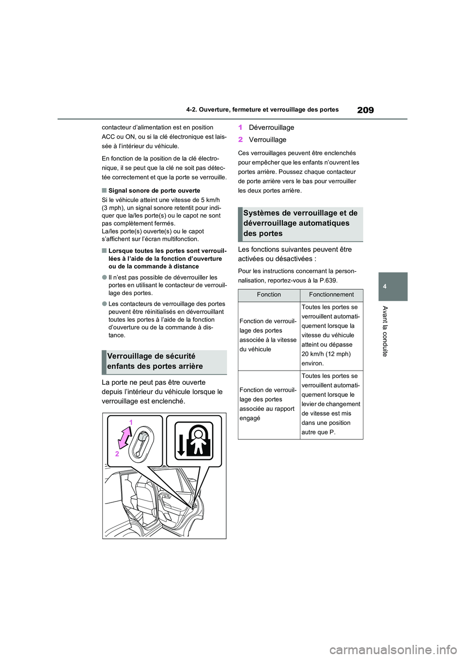 TOYOTA RAV4 PHEV 2021 Notices Demploi (in French) 209
4
4-2. Ouverture, fermeture et verrouillage des portes
Avant la conduite
contacteur d’alimentation est en position
ACC ou ON, ou si la clé électronique est lais-
sée à l’intérieur du v TOYOTA RAV4 PHEV 2021 Notices Demploi (in French) 209
4
4-2. Ouverture, fermeture et verrouillage des portes
Avant la conduite
contacteur d’alimentation est en position
ACC ou ON, ou si la clé électronique est lais-
sée à l’intérieur du v