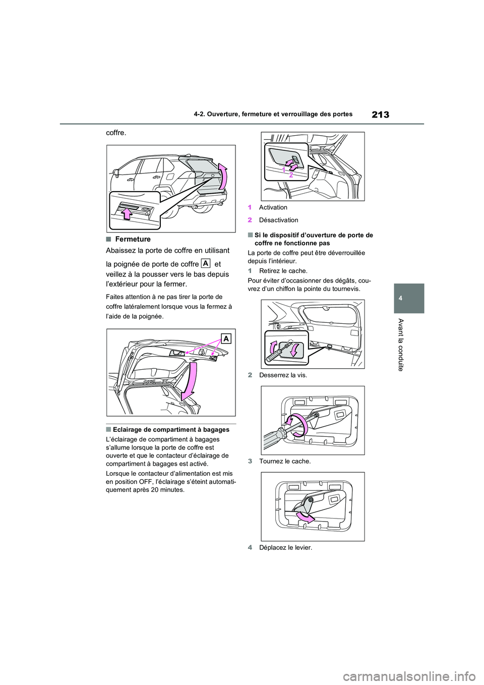 TOYOTA RAV4 PHEV 2021  Notices Demploi (in French) 213
4 
4-2. Ouverture, fermeture et verrouillage des portes
Avant la conduite
coffre.
�QFermeture 
Abaissez la porte de coffre en utilisant  
la poignée de porte de coffre   et  
veillez à la pousse