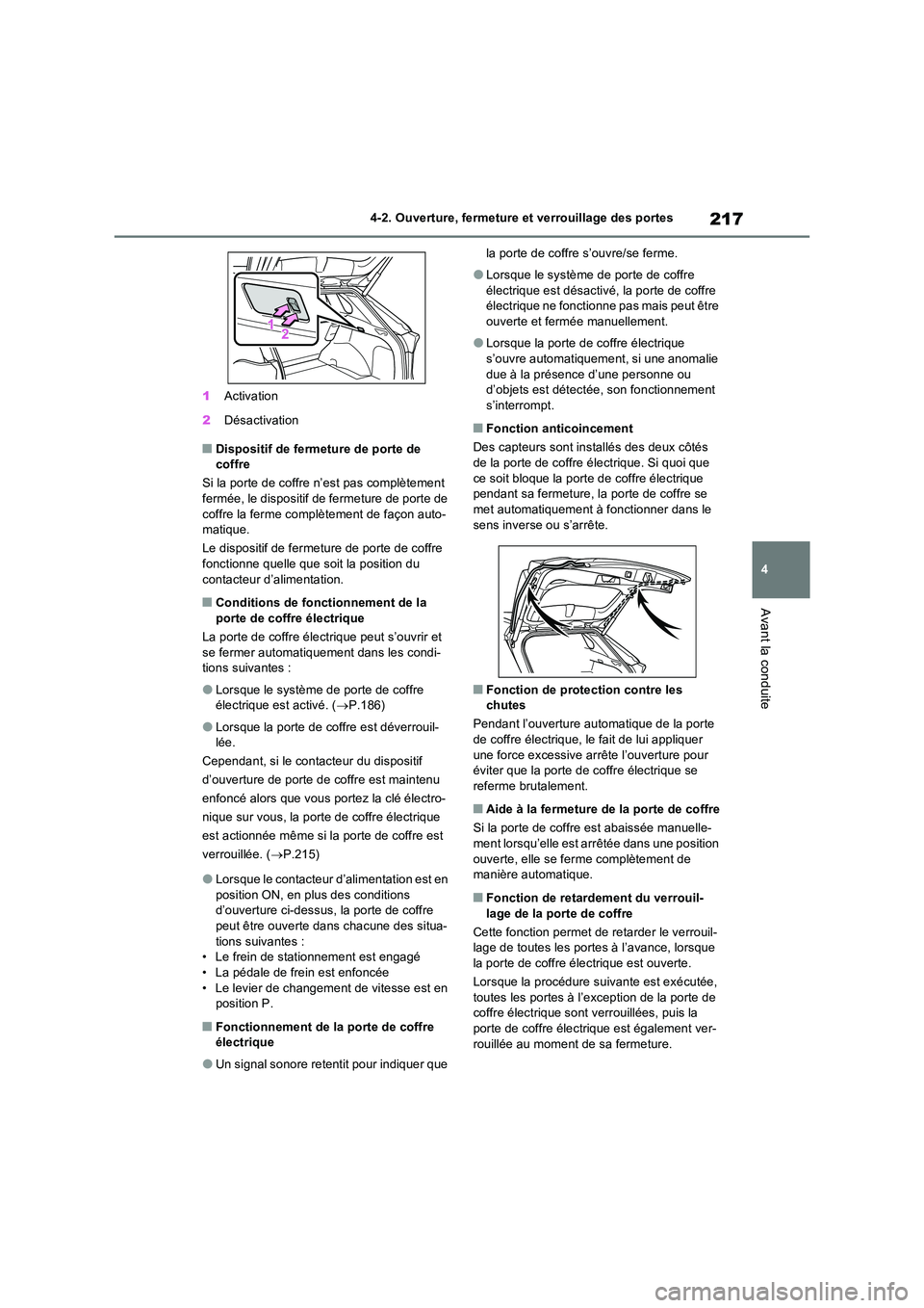 TOYOTA RAV4 PHEV 2021  Notices Demploi (in French) 217
4 
4-2. Ouverture, fermeture et verrouillage des portes
Avant la conduite
1 Activation 
2 Désactivation
�QDispositif de fermeture de porte de  coffre 
Si la porte de coffre n’est pas complètem
