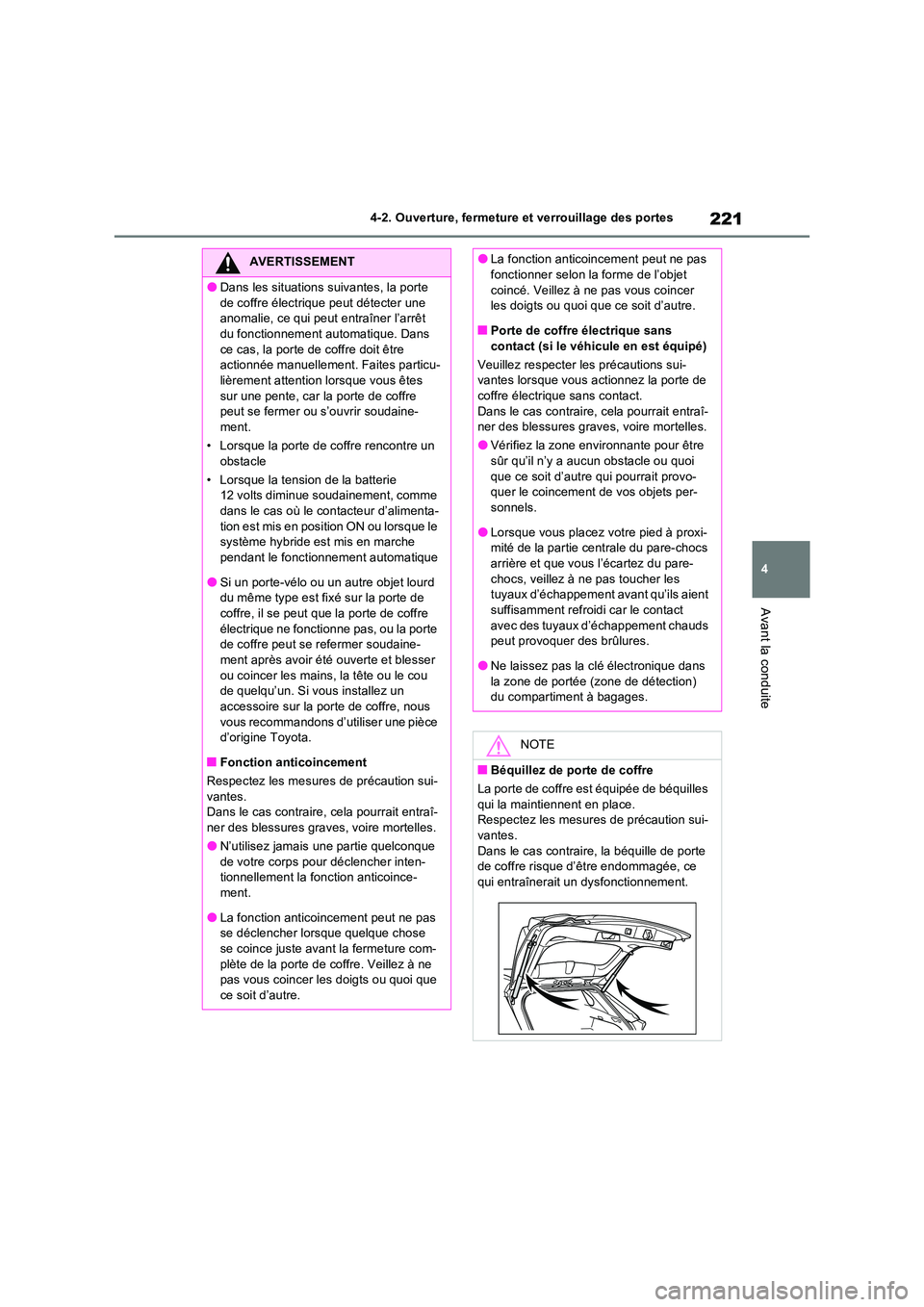TOYOTA RAV4 PHEV 2021  Notices Demploi (in French) 221
4 
4-2. Ouverture, fermeture et verrouillage des portes
Avant la conduite
AVERTISSEMENT
�ODans les situations suivantes, la porte  
de coffre électrique peut détecter une  anomalie, ce qui peut 