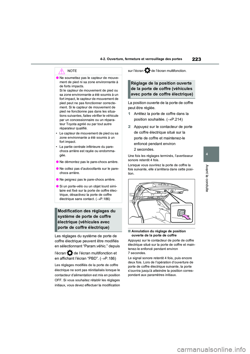 TOYOTA RAV4 PHEV 2021  Notices Demploi (in French) 223
4 
4-2. Ouverture, fermeture et verrouillage des portes
Avant la conduite
Les réglages du système de porte de  
coffre électrique peuvent être modifiés 
en sélectionnant “Param.véhic.” 