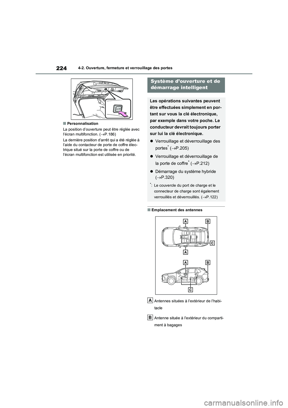 TOYOTA RAV4 PHEV 2021  Notices Demploi (in French) 2244-2. Ouverture, fermeture et verrouillage des portes
�QPersonnalisation 
La position d’ouverture peut être réglée avec  l’écran multifonction. ( P.186) 
La dernière position d’arrêt 