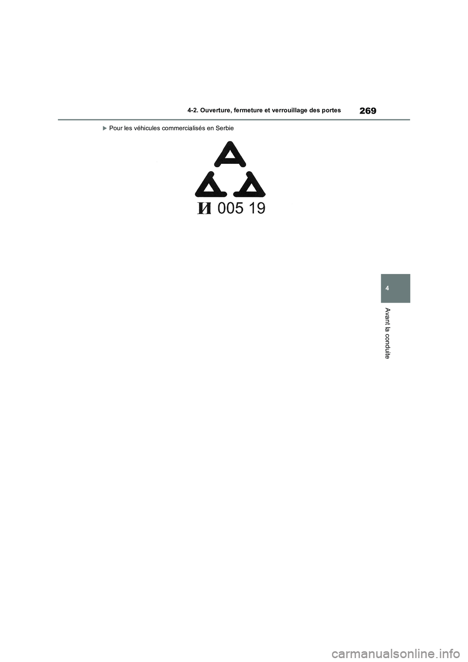 TOYOTA RAV4 PHEV 2021  Notices Demploi (in French) 269
4 4-2. Ouverture, fermeture et verrouillage des portes
Avant la conduite
Pour les véhicules commercialisés en Serbie 
