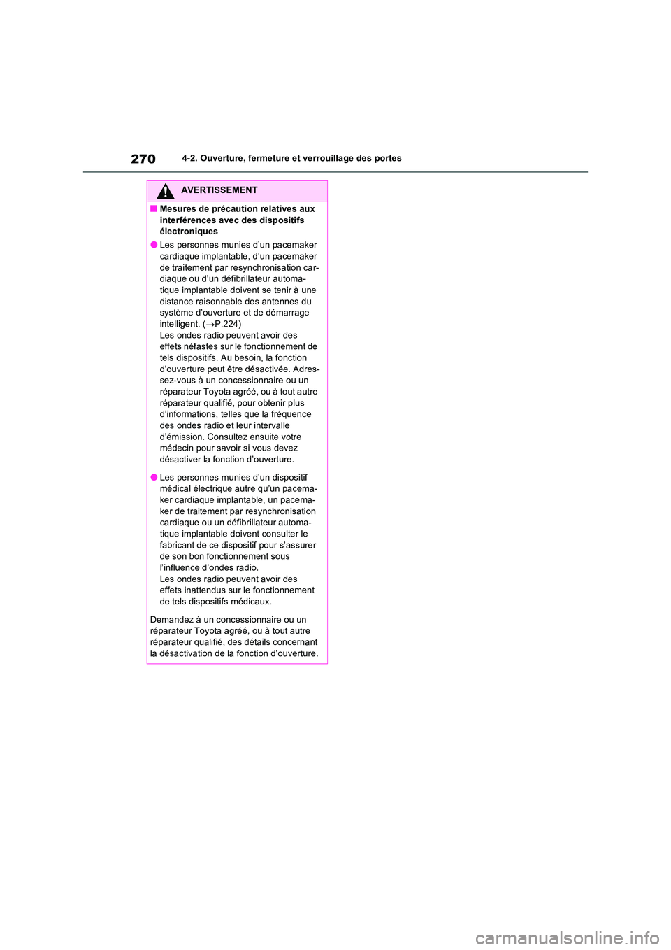 TOYOTA RAV4 PHEV 2021  Notices Demploi (in French) 2704-2. Ouverture, fermeture et verrouillage des portes
AVERTISSEMENT
�QMesures de précaution relatives aux  
interférences avec des dispositifs  électroniques
�OLes personnes munies  d’un pacema