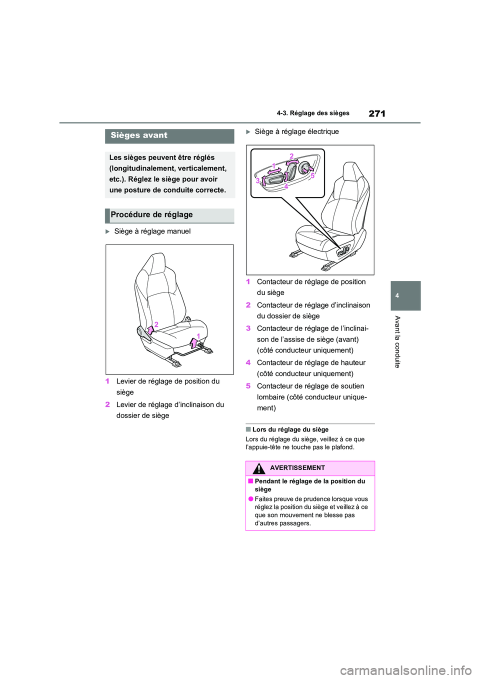 TOYOTA RAV4 PHEV 2021  Notices Demploi (in French) 271
4 
4-3. Réglage des sièges
Avant la conduite
4-3.Réglage  de s  siè ges
Siège à réglage manuel 
1 Levier de réglage de position du  
siège 
2 Levier de réglage d’inclinaison du  
do
