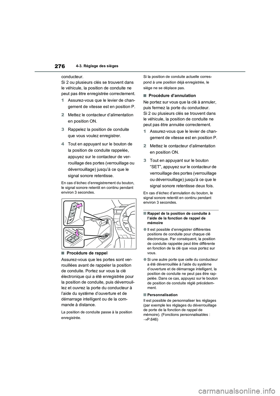 TOYOTA RAV4 PHEV 2021  Notices Demploi (in French) 2764-3. Réglage des sièges
conducteur. 
Si 2 ou plusieurs clés se trouvent dans 
le véhicule, la position de conduite ne 
peut pas être enregistrée correctement. 
1 Assurez-vous que le levier de