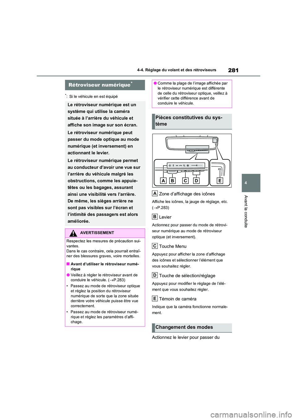 TOYOTA RAV4 PHEV 2021  Notices Demploi (in French) 281
4 
4-4. Réglage du volant et des rétroviseurs
Avant la conduite
*: Si le véhicule en est équipé
Zone d’affichage des icônes
Affiche les icônes, la jauge de réglage, etc.  
( P.283)
Le