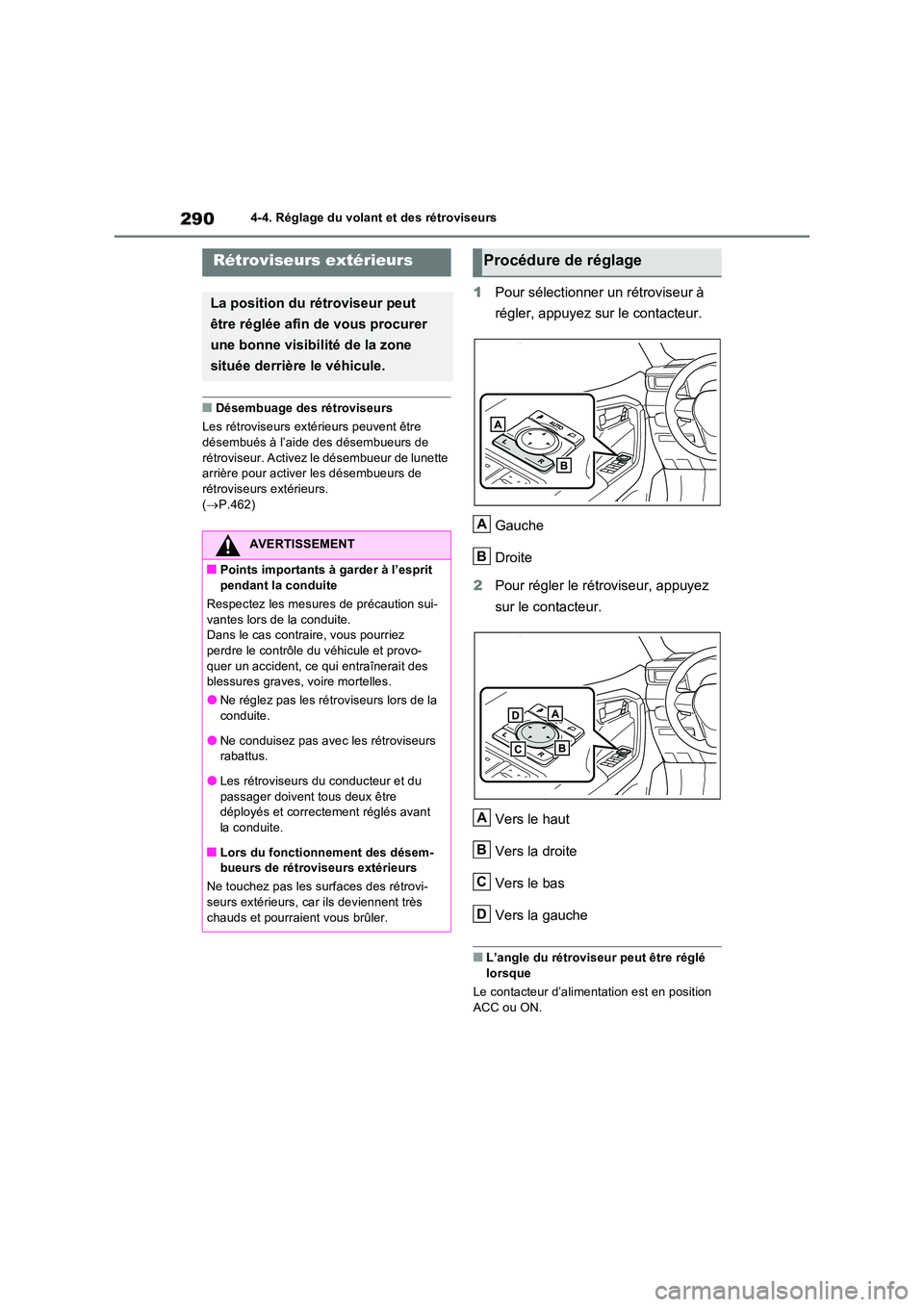 TOYOTA RAV4 PHEV 2021  Notices Demploi (in French) 2904-4. Réglage du volant et des rétroviseurs
�QDésembuage des rétroviseurs 
Les rétroviseurs extérieurs peuvent être  désembués à l’aide des désembueurs de  
rétroviseur. Activez le dé