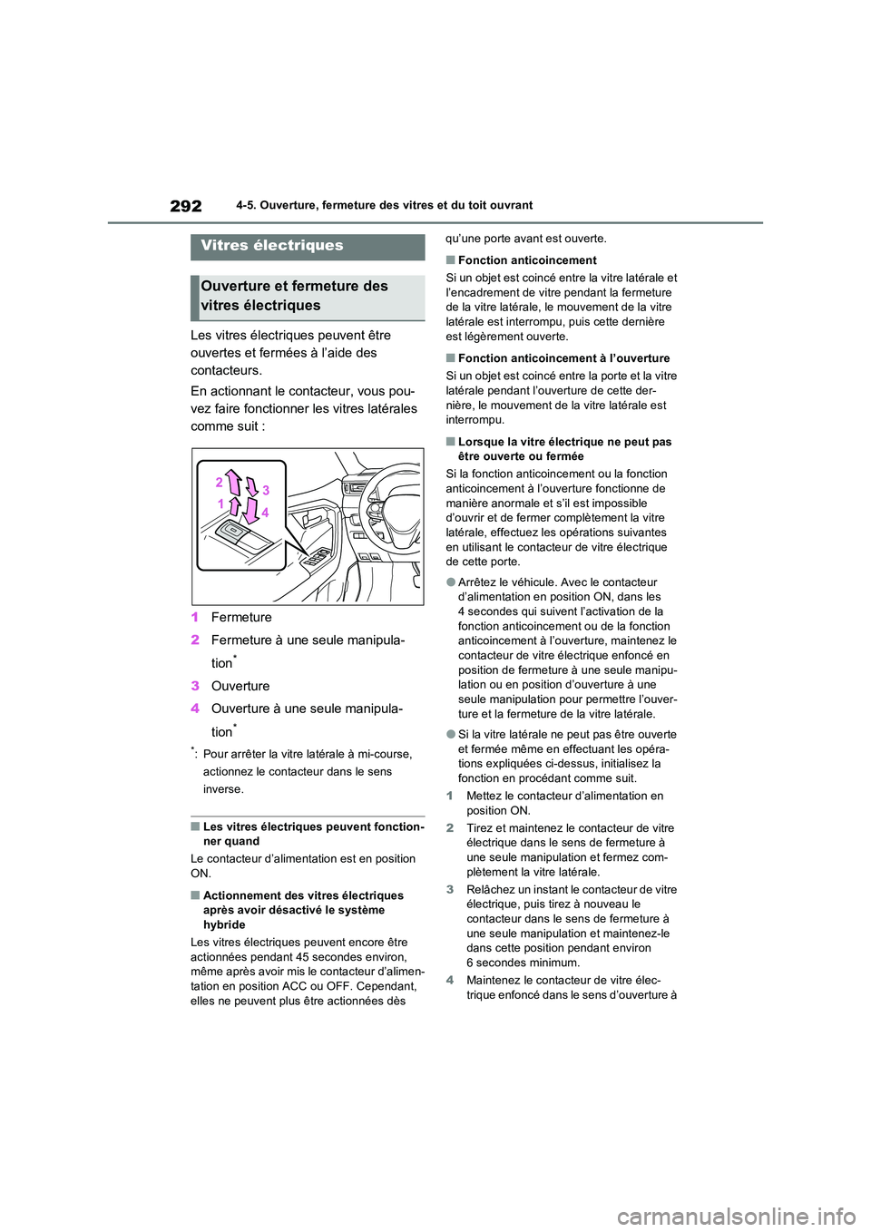 TOYOTA RAV4 PHEV 2021  Notices Demploi (in French) 2924-5. Ouverture, fermeture des vitres et du toit ouvrant
4-5.Ouvertu re, fermeture de s v itre s et du toit o uvrant
Les vitres électriques peuvent être  
ouvertes et fermées à l’aide des 
con
