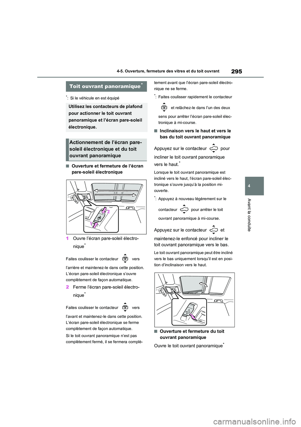 TOYOTA RAV4 PHEV 2021  Notices Demploi (in French) 295
4 
4-5. Ouverture, fermeture des vitres et du toit ouvrant
Avant la conduite
*: Si le véhicule en est équipé
�QOuverture et fermeture de l’écran  
pare-soleil électronique 
1 Ouvre l’écr