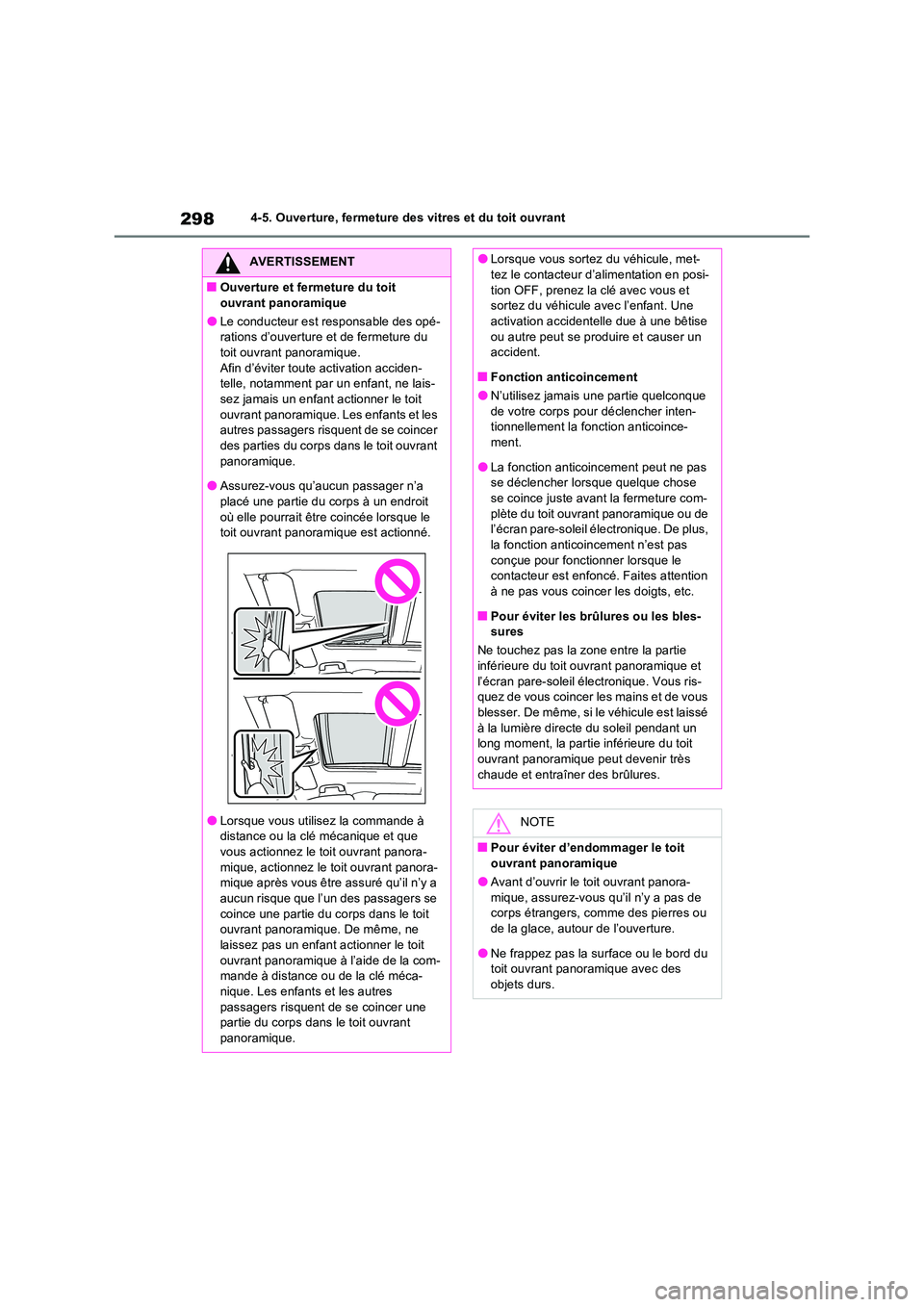 TOYOTA RAV4 PHEV 2021  Notices Demploi (in French) 2984-5. Ouverture, fermeture des vitres et du toit ouvrant
AVERTISSEMENT
�QOuverture et fermeture du toit  
ouvrant panoramique
�OLe conducteur est responsable des opé- rations d’ouverture et de fe