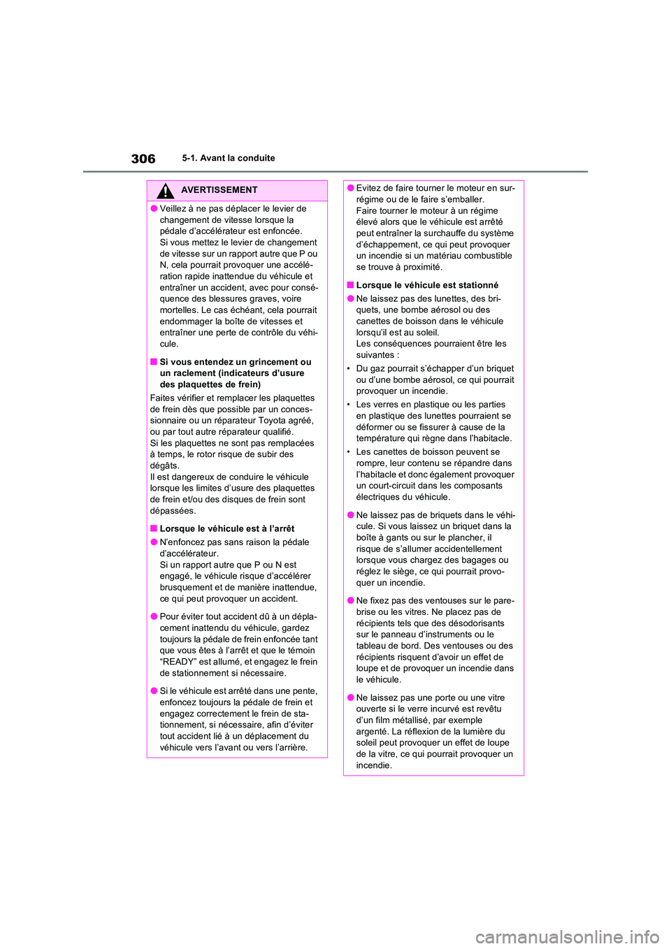 TOYOTA RAV4 PHEV 2021  Notices Demploi (in French) 3065-1. Avant la conduite
AVERTISSEMENT
�OVeillez à ne pas déplacer le levier de  
changement de vitesse lorsque la  pédale d’accélérateur est enfoncée.Si vous mettez le levier de changement  