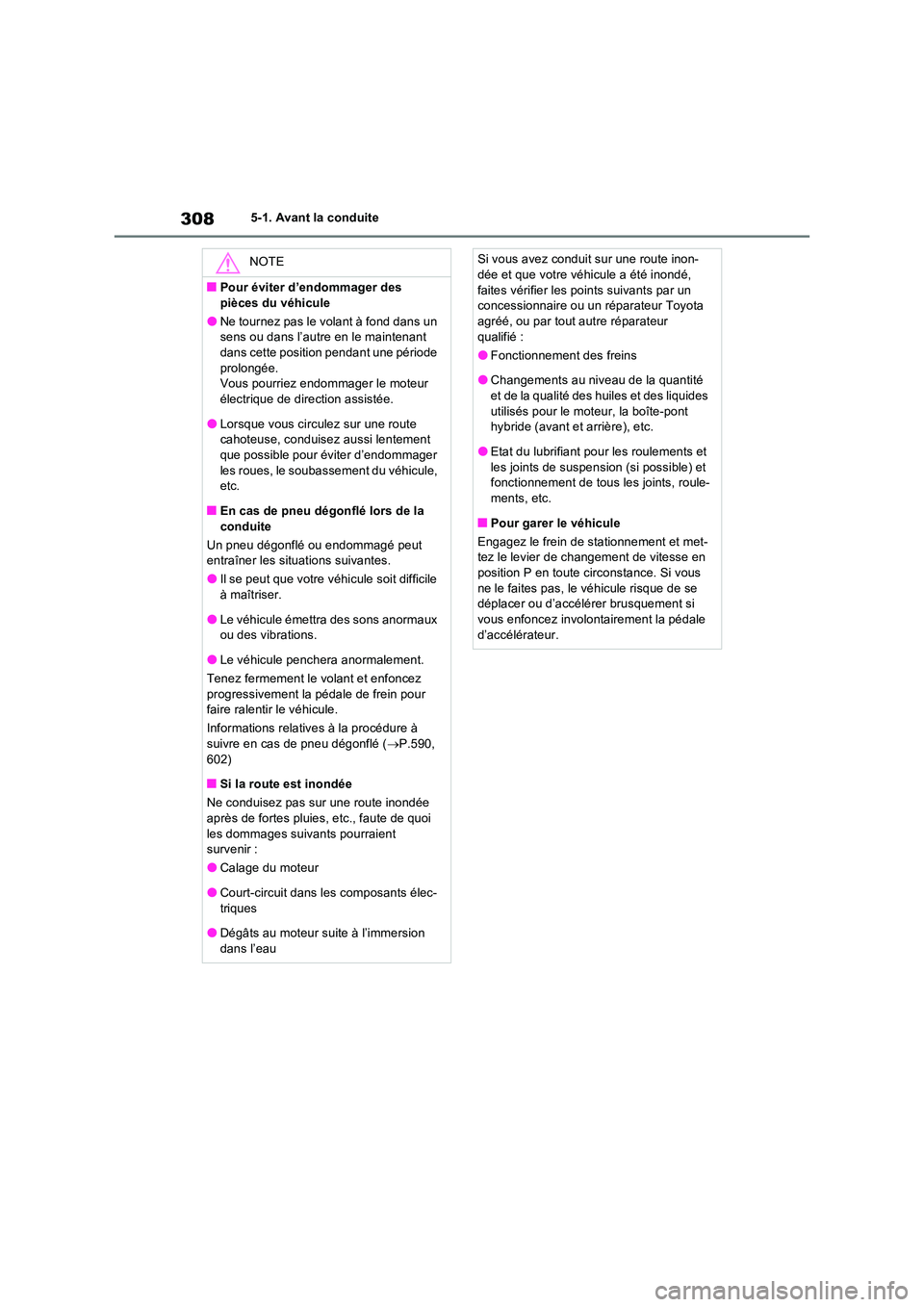 TOYOTA RAV4 PHEV 2021  Notices Demploi (in French) 3085-1. Avant la conduite
NOTE
�QPour éviter d’endommager des  
pièces du véhicule
�ONe tournez pas le volant à fond dans un  sens ou dans l’autre en le maintenant dans cette position pendant 