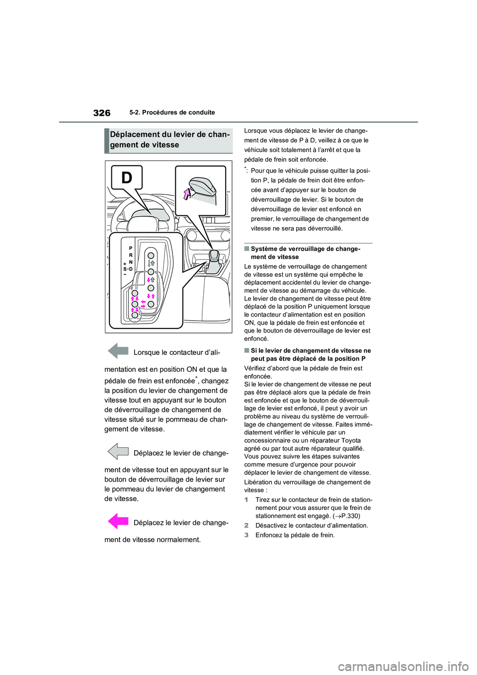 TOYOTA RAV4 PHEV 2021  Notices Demploi (in French) 3265-2. Procédures de conduite
 Lorsque le contacteur d’ali-
mentation est en position ON et que la 
pédale de frein est enfoncée
*, changez 
la position du levier de changement de 
vitesse tout 