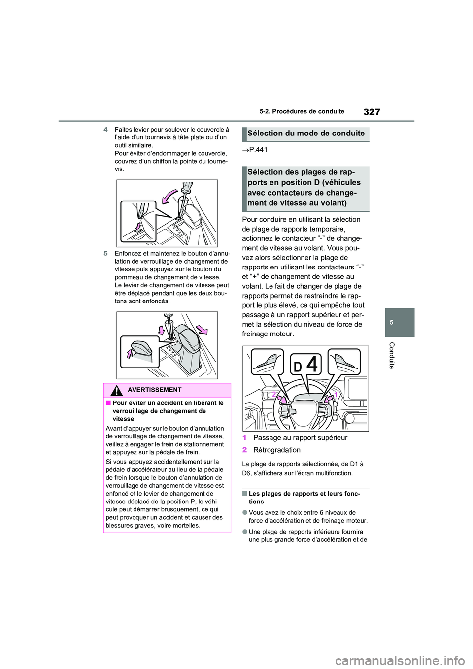 TOYOTA RAV4 PHEV 2021  Notices Demploi (in French) 327
5 
5-2. Procédures de conduite
Conduite
4 Faites levier pour soulever le couvercle à  l’aide d’un tournevis à tête plate ou d’un outil similaire. 
Pour éviter d’endommager le couvercl