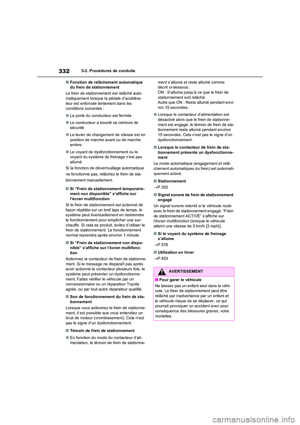 TOYOTA RAV4 PHEV 2021  Notices Demploi (in French) 3325-2. Procédures de conduite
�QFonction de relâchement automatique  du frein de stationnement 
Le frein de stationnement est relâché auto- matiquement lorsque la pédale d’accéléra- 
teur es