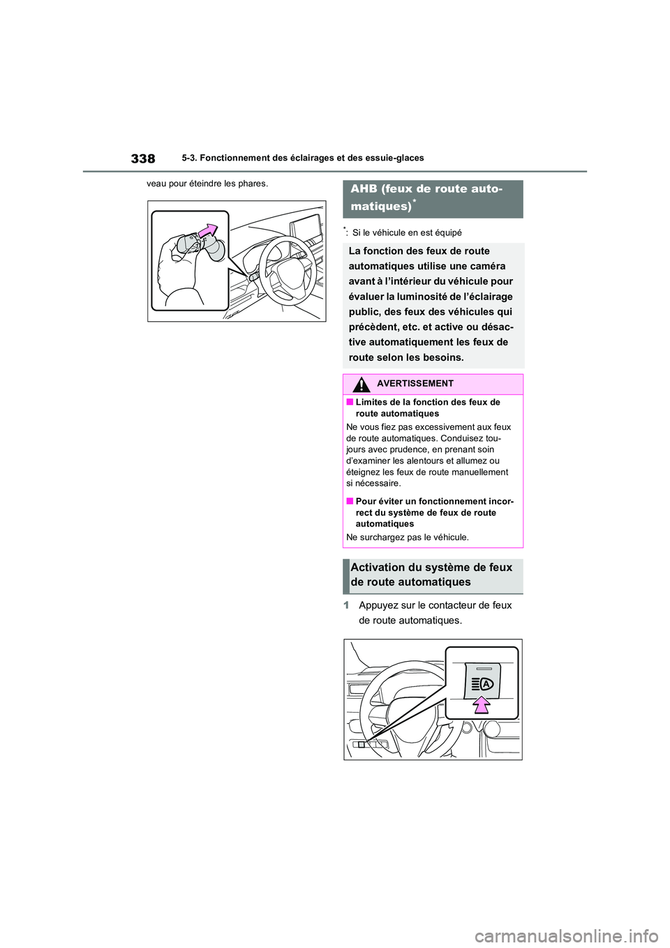 TOYOTA RAV4 PHEV 2021  Notices Demploi (in French) 3385-3. Fonctionnement des éclairages et des essuie-glaces 
veau pour éteindre les phares.
*: Si le véhicule en est équipé
1 Appuyez sur le contacteur de feux  
de route automatiques.
AHB (feux d