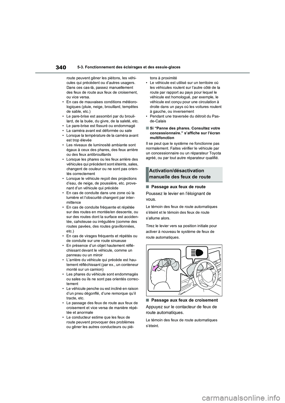 TOYOTA RAV4 PHEV 2021 Notices Demploi (in French) 3405-3. Fonctionnement des éclairages et des essuie-glaces
route peuvent gêner les piétons, les véhi-
cules qui précèdent ou d’autres usagers.
Dans ces cas-là, passez manuellement
des feux TOYOTA RAV4 PHEV 2021 Notices Demploi (in French) 3405-3. Fonctionnement des éclairages et des essuie-glaces
route peuvent gêner les piétons, les véhi-
cules qui précèdent ou d’autres usagers.
Dans ces cas-là, passez manuellement
des feux