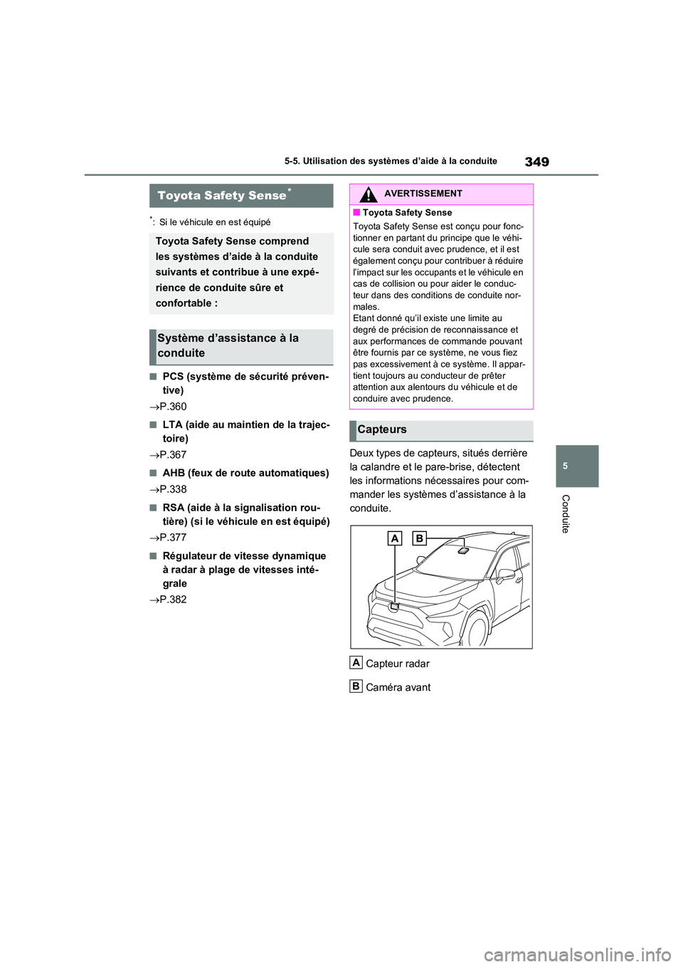 TOYOTA RAV4 PHEV 2021  Notices Demploi (in French) 349
5 
5-5. Utilisation des systèmes d’aide à la conduite
Conduite
5-5.Utilis ation des  s ystèmes d’aide à la con duite
*: Si le véhicule en est équipé
�QPCS (système de sécurité préve