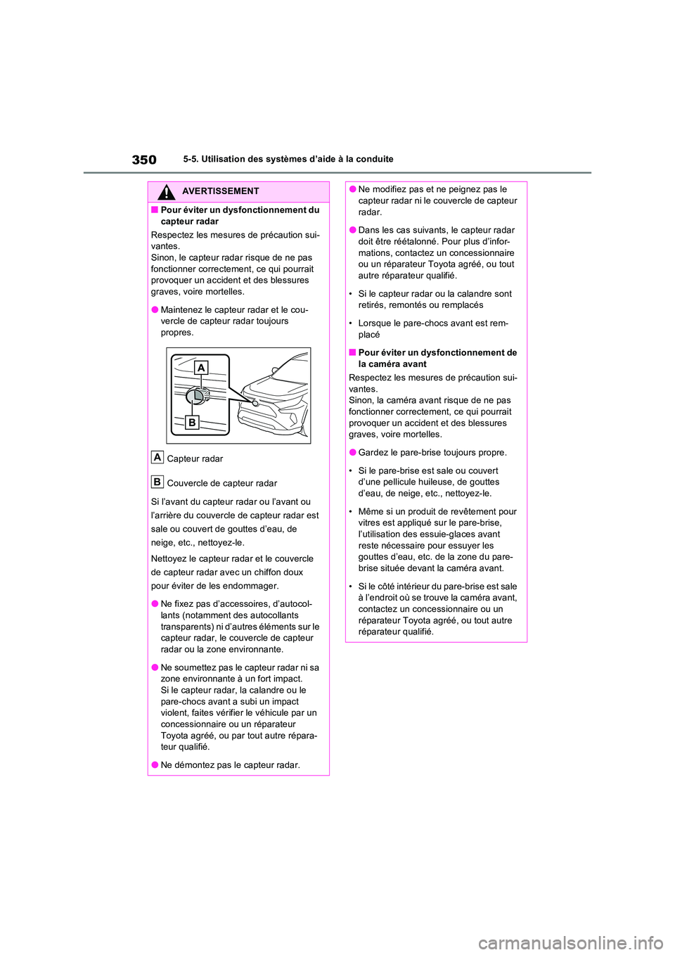 TOYOTA RAV4 PHEV 2021  Notices Demploi (in French) 3505-5. Utilisation des systèmes d’aide à la conduite
AVERTISSEMENT
�QPour éviter un dysfonctionnement du  
capteur radar 
Respectez les mesures de précaution sui- vantes.Sinon, le capteur radar