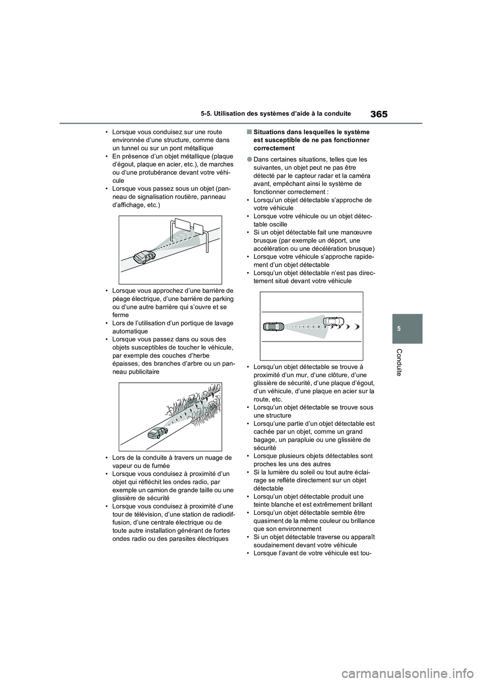 TOYOTA RAV4 PHEV 2021  Notices Demploi (in French) 365
5 5-5. Utilisation des systèmes d’aide à la conduite
Conduite
• Lorsque vous conduisez sur une route 
environnée d’une structure, comme dans 
un tunnel ou sur un pont métallique
• En p