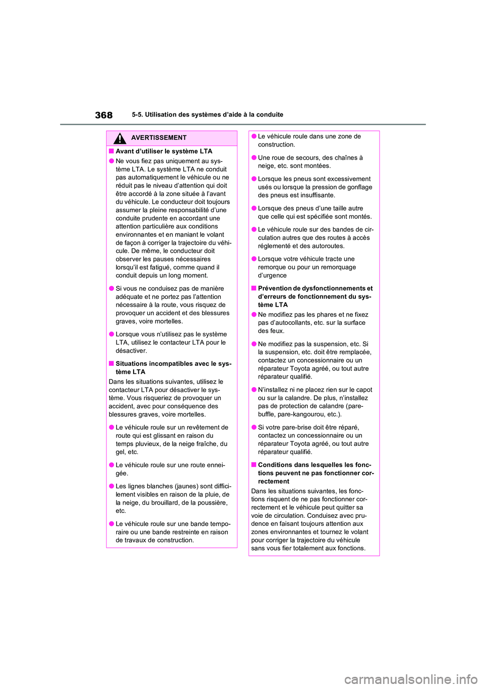 TOYOTA RAV4 PHEV 2021  Notices Demploi (in French) 3685-5. Utilisation des systèmes d’aide à la conduite
AVERTISSEMENT
�QAvant d’utiliser le système LTA
�ONe vous fiez pas uniquement au sys- 
tème LTA. Le système LTA ne conduit  pas automatiq
