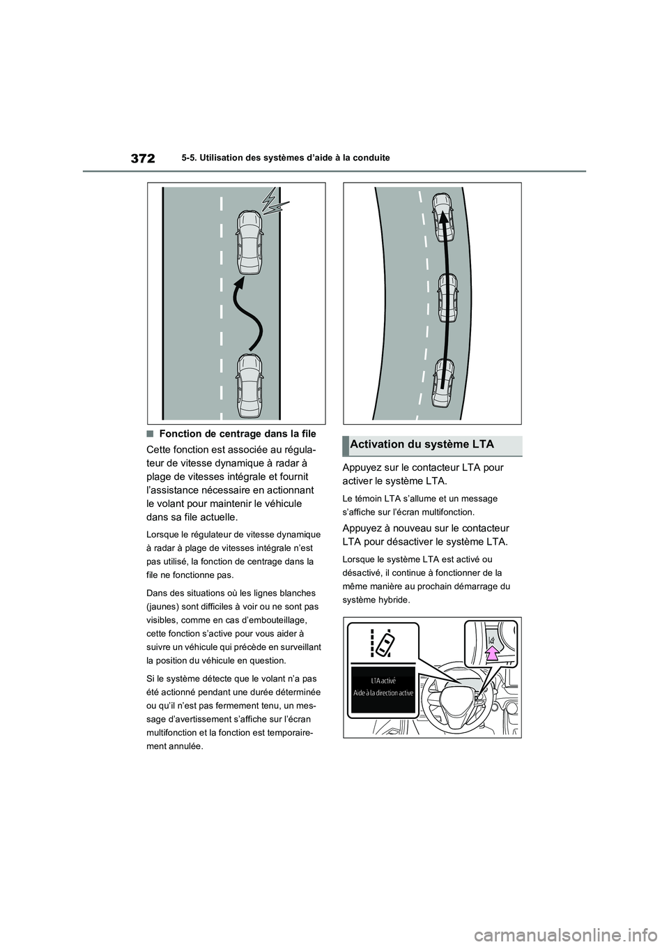 TOYOTA RAV4 PHEV 2021  Notices Demploi (in French) 3725-5. Utilisation des systèmes d’aide à la conduite
�QFonction de centrage dans la file
Cette fonction est associée au régula-
teur de vitesse dynamique à radar à 
plage de vitesses intégra