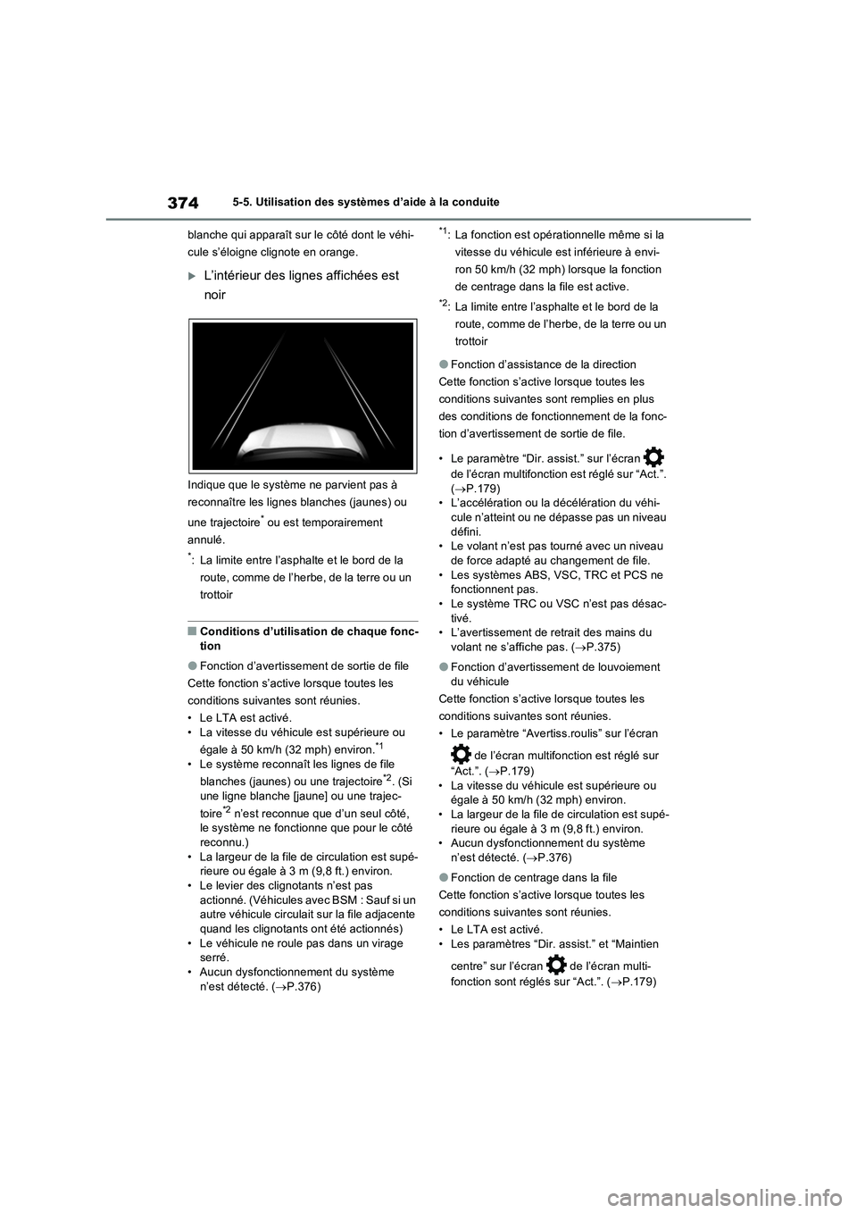 TOYOTA RAV4 PHEV 2021  Notices Demploi (in French) 3745-5. Utilisation des systèmes d’aide à la conduite
blanche qui apparaît sur le côté dont le véhi-
cule s’éloigne clignote en orange.
L’intérieur des lignes affichées est 
noir
Ind