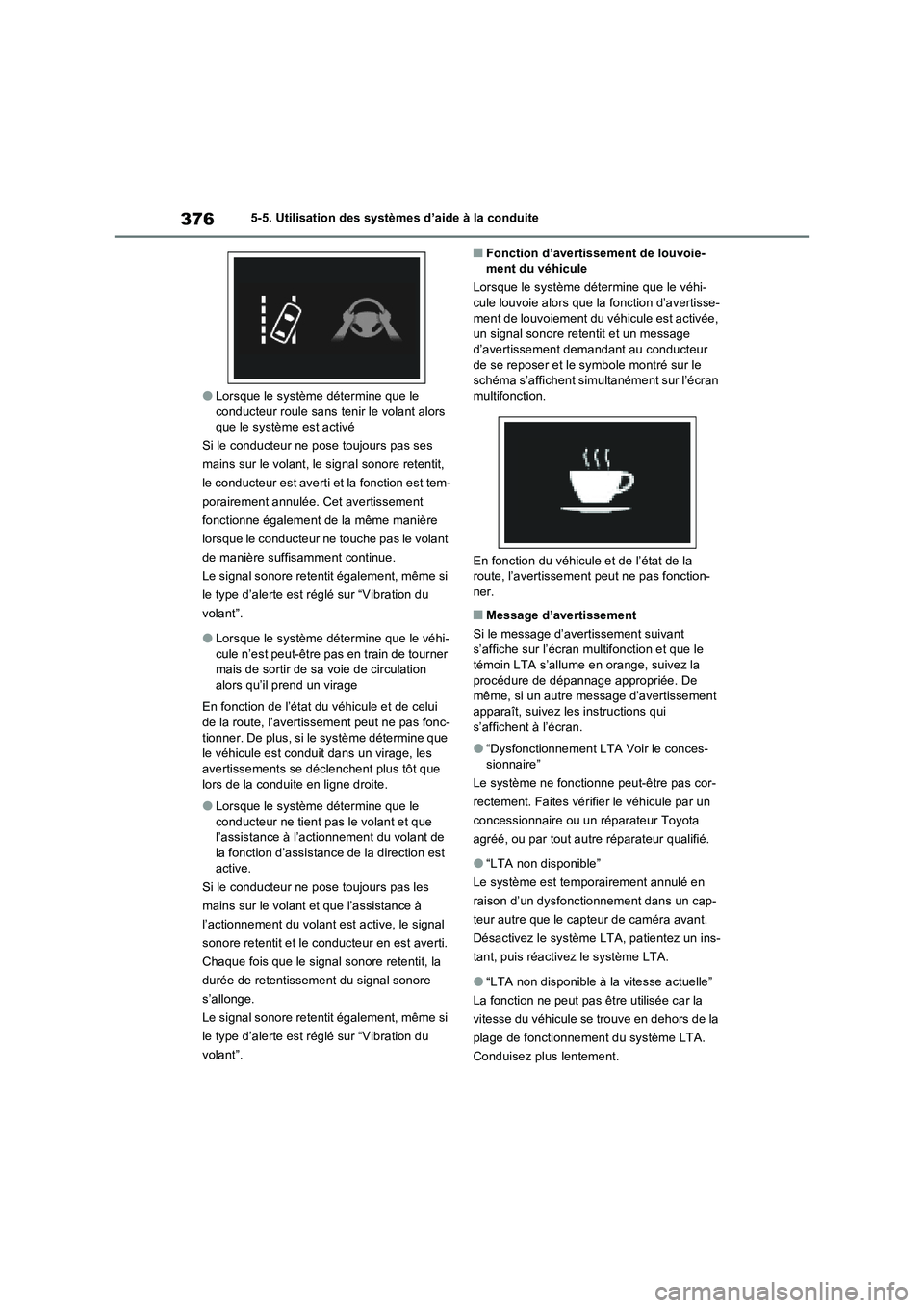 TOYOTA RAV4 PHEV 2021  Notices Demploi (in French) 3765-5. Utilisation des systèmes d’aide à la conduite
�OLorsque le système détermine que le 
conducteur roule sans tenir le volant alors 
que le système est activé
Si le conducteur ne pose tou