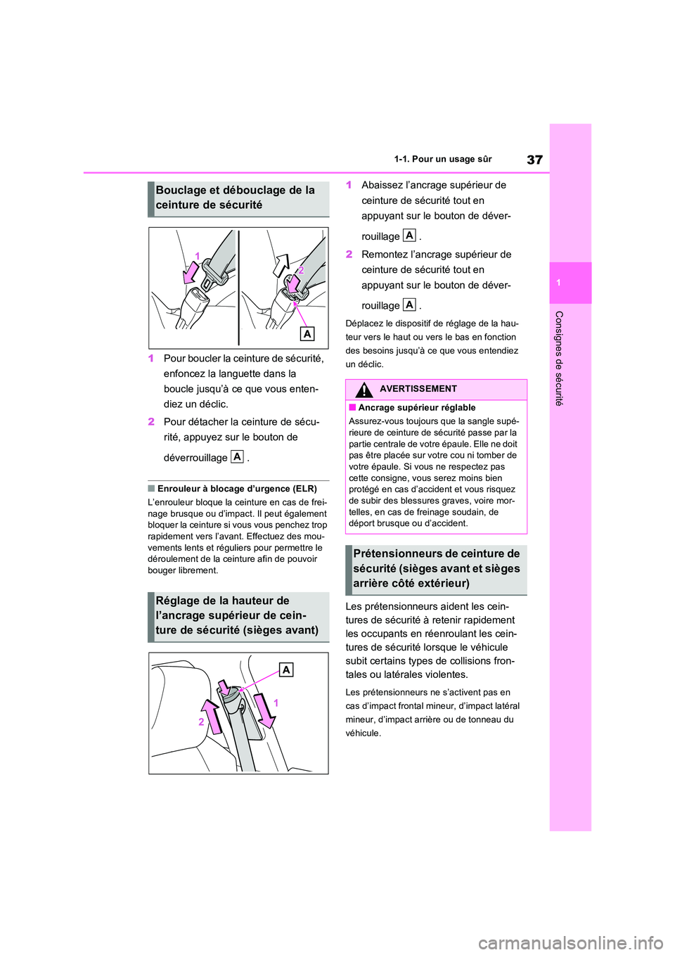 TOYOTA RAV4 PHEV 2021 Notices Demploi (in French) 37
1
1-1. Pour un usage sûr
Consignes de sécurité
1 Pour boucler la ceinture de sécurité,
enfoncez la languette dans la
boucle jusqu’à ce que vous enten-
diez un déclic.
2 Pour détach TOYOTA RAV4 PHEV 2021 Notices Demploi (in French) 37
1
1-1. Pour un usage sûr
Consignes de sécurité
1 Pour boucler la ceinture de sécurité,
enfoncez la languette dans la
boucle jusqu’à ce que vous enten-
diez un déclic.
2 Pour détach