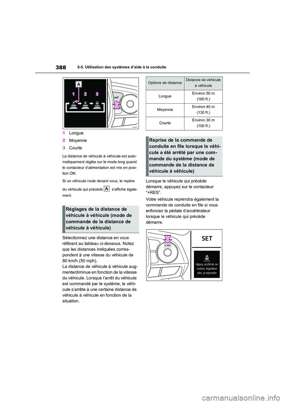 TOYOTA RAV4 PHEV 2021  Notices Demploi (in French) 3885-5. Utilisation des systèmes d’aide à la conduite
1Longue 
2 Moyenne 
3 Courte
La distance de véhicule à véhicule est auto- 
matiquement réglée sur le mode long quand 
le contacteur d’a