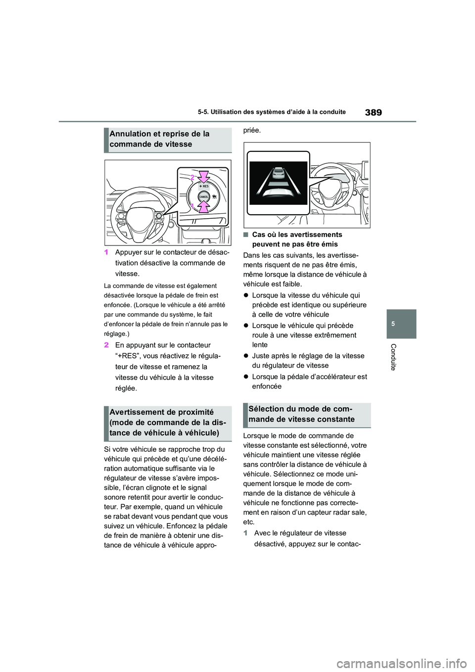 TOYOTA RAV4 PHEV 2021 Notices Demploi (in French) 389
5
5-5. Utilisation des systèmes d’aide à la conduite
Conduite
1 Appuyer sur le contacteur de désac-
tivation désactive la commande de
vitesse.
La commande de vitesse est également
dé TOYOTA RAV4 PHEV 2021 Notices Demploi (in French) 389
5
5-5. Utilisation des systèmes d’aide à la conduite
Conduite
1 Appuyer sur le contacteur de désac-
tivation désactive la commande de
vitesse.
La commande de vitesse est également
dé