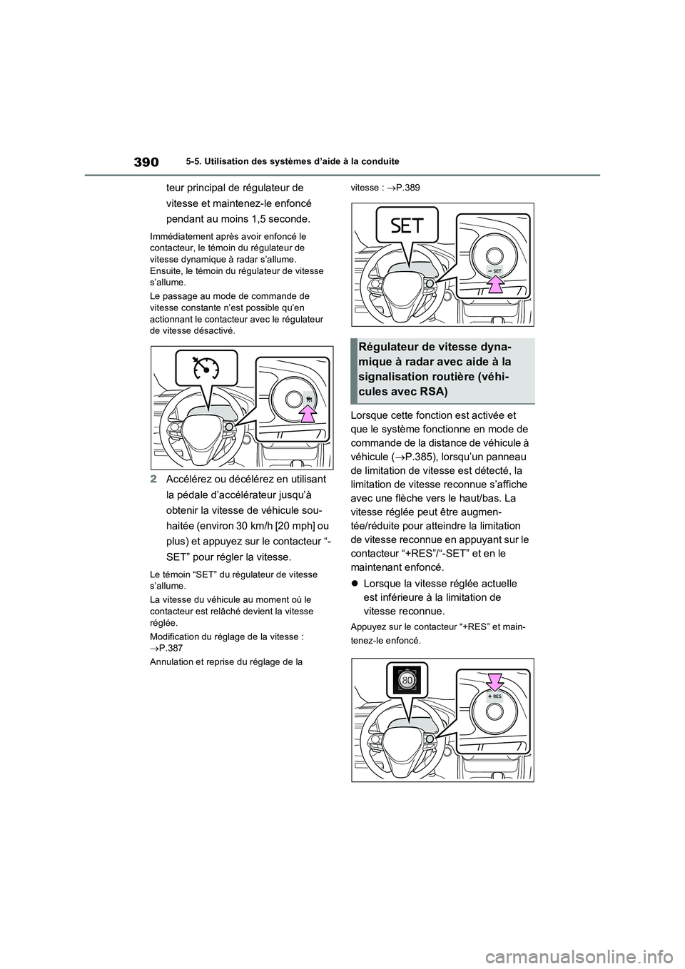 TOYOTA RAV4 PHEV 2021 Notices Demploi (in French) 3905-5. Utilisation des systèmes d’aide à la conduite
teur principal de régulateur de
vitesse et maintenez-le enfoncé
pendant au moins 1,5 seconde.
Immédiatement après avoir enfoncé le
con TOYOTA RAV4 PHEV 2021 Notices Demploi (in French) 3905-5. Utilisation des systèmes d’aide à la conduite
teur principal de régulateur de
vitesse et maintenez-le enfoncé
pendant au moins 1,5 seconde.
Immédiatement après avoir enfoncé le
con
