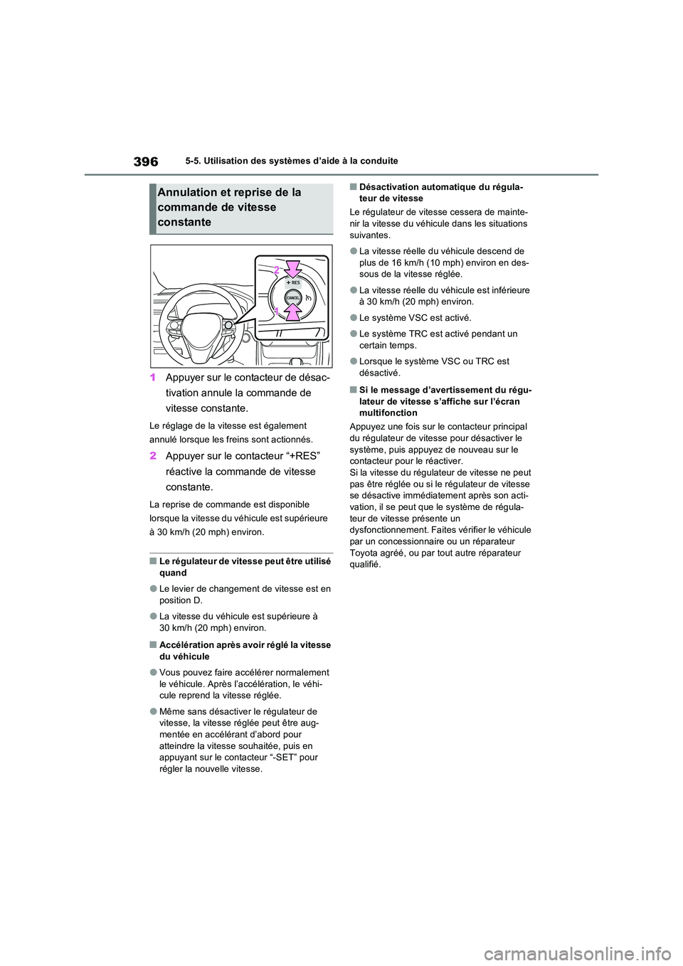 TOYOTA RAV4 PHEV 2021  Notices Demploi (in French) 3965-5. Utilisation des systèmes d’aide à la conduite
1Appuyer sur le contacteur de désac- 
tivation annule la commande de  
vitesse constante.
Le réglage de la vitesse est également  
annulé 