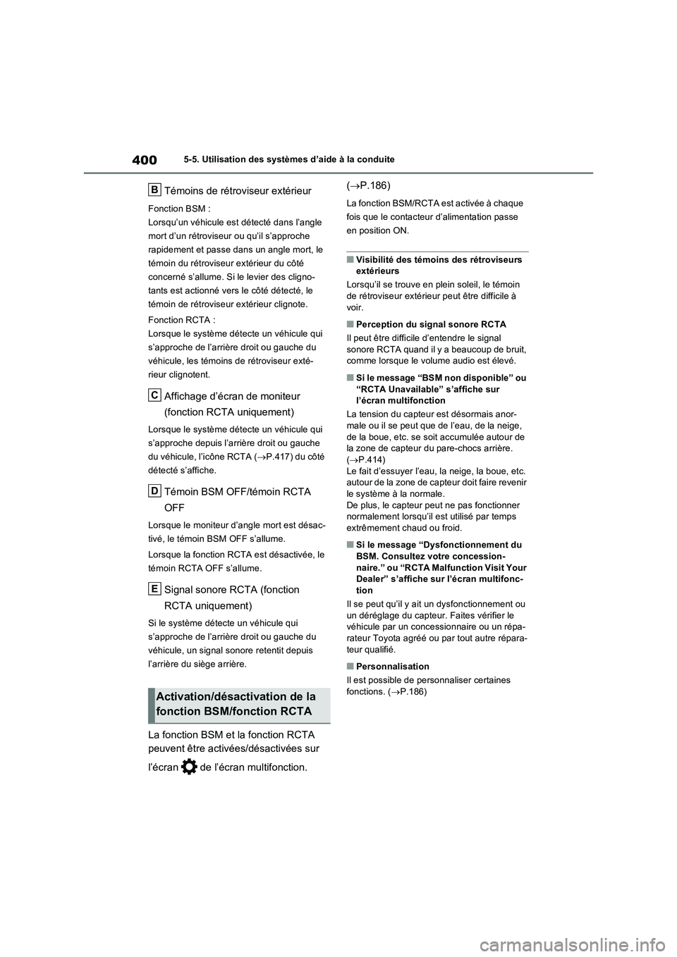TOYOTA RAV4 PHEV 2021 Notices Demploi (in French) 4005-5. Utilisation des systèmes d’aide à la conduite
Témoins de rétroviseur extérieur
Fonction BSM :
Lorsqu’un véhicule est détecté dans l’angle
mort d’un rétroviseur ou qu’il s TOYOTA RAV4 PHEV 2021 Notices Demploi (in French) 4005-5. Utilisation des systèmes d’aide à la conduite
Témoins de rétroviseur extérieur
Fonction BSM :
Lorsqu’un véhicule est détecté dans l’angle
mort d’un rétroviseur ou qu’il s
