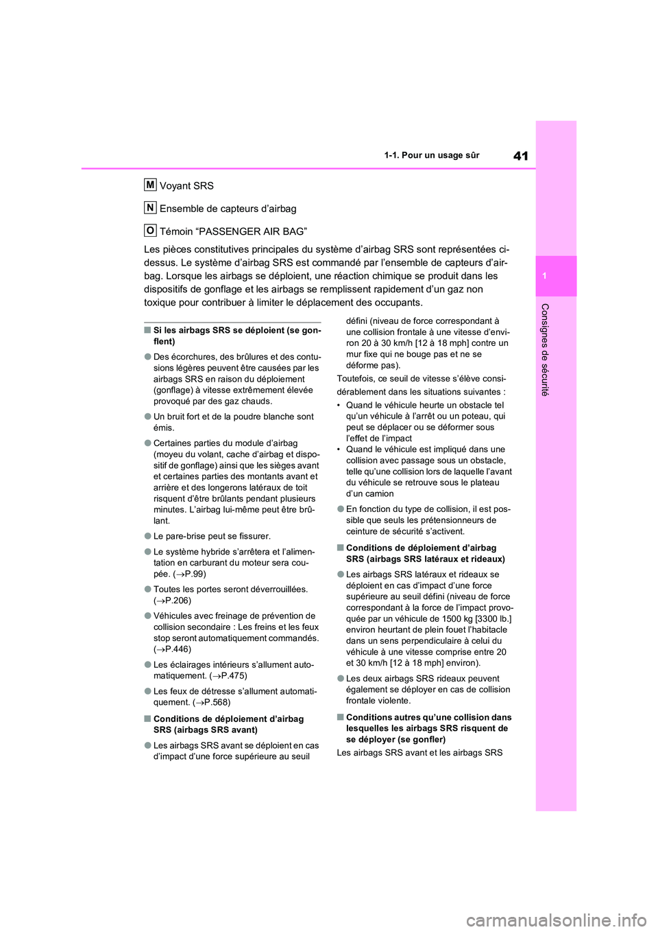 TOYOTA RAV4 PHEV 2021 Notices Demploi (in French) 41
1
1-1. Pour un usage sûr
Consignes de sécurité
Voyant SRS
Ensemble de capteurs d’airbag
Témoin “PASSENGER AIR BAG”
Les pièces constitutives principales du système d’airbag SRS son TOYOTA RAV4 PHEV 2021 Notices Demploi (in French) 41
1
1-1. Pour un usage sûr
Consignes de sécurité
Voyant SRS
Ensemble de capteurs d’airbag
Témoin “PASSENGER AIR BAG”
Les pièces constitutives principales du système d’airbag SRS son