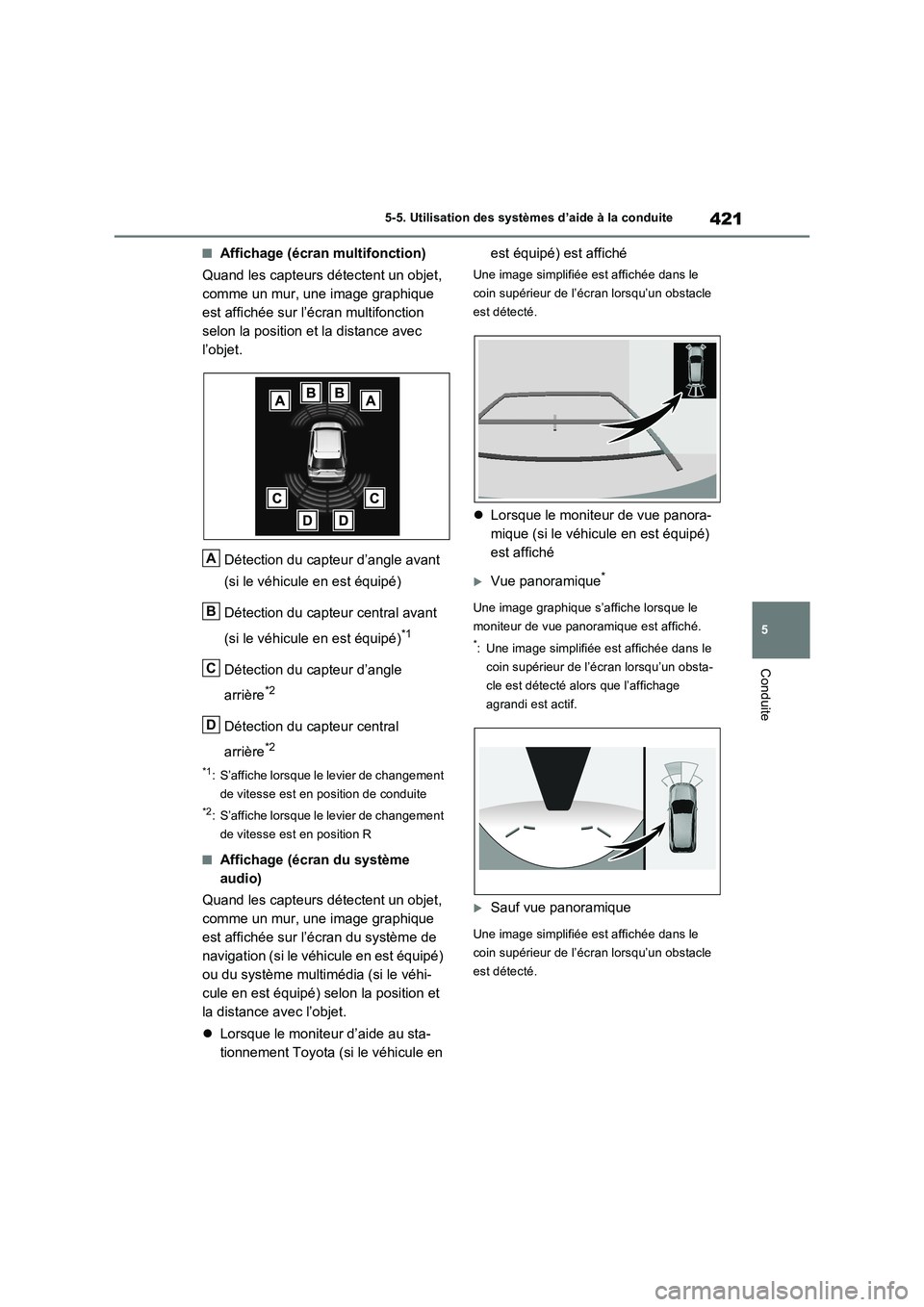 TOYOTA RAV4 PHEV 2021  Notices Demploi (in French) 421
5 5-5. Utilisation des systèmes d’aide à la conduite
Conduite
�QAffichage (écran multifonction)
Quand les capteurs détectent un objet, 
comme un mur, une image graphique 
est affichée sur l