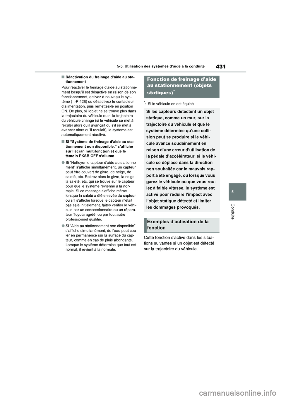 TOYOTA RAV4 PHEV 2021  Notices Demploi (in French) 431
5 5-5. Utilisation des systèmes d’aide à la conduite
Conduite
�QRéactivation du freinage d’aide au sta-
tionnement
Pour réactiver le freinage d’aide au stationne-
ment lorsqu’il est d