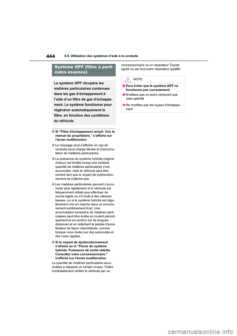 TOYOTA RAV4 PHEV 2021  Notices Demploi (in French) 4445-5. Utilisation des systèmes d’aide à la conduite
�QSi “Filtre d’échappement rempli. Voir le  
manuel du propriétaire.” s’affiche sur  l’écran multifonction
�OLe message peut s’